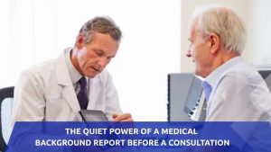 The Quiet Power of a Medical Background Report Before a Consultation